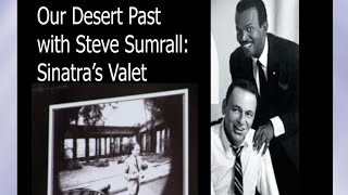 OUR DESERT PAST WITH STEVE SUMRALL:  SINATRA'S VALET