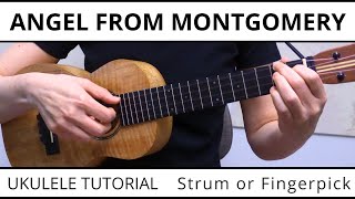 2 Beautiful Ways To Play Angel From Montgomery On Ukulele - Strum or Fingerpick & Play Along