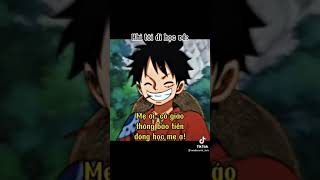 Khi tôi xin mẹ tiền đóng học #trend #animeedits #luffy #onepiece