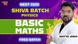 Basic Maths & Calculus|| NEET 2025 || SHIVA BATCH ||ADITYA JOSHI#neet2025 #physics #mbbs #shivabatch