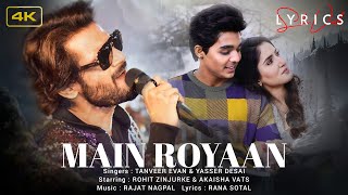 Main Royaan (LYRICS) - Yasser Desai | Rohit Zinjurke & Akaisha Vats