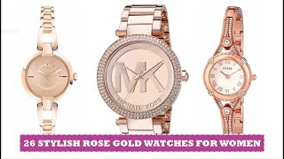 26 Stylish Rose Gold Watches For Women | Best Rose Gold Watches For Ladies 2023