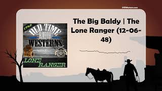 The Big Baldy | The Lone Ranger (12-06-48)