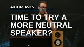 Neutral Speakers: Why Everyone Should Try Them