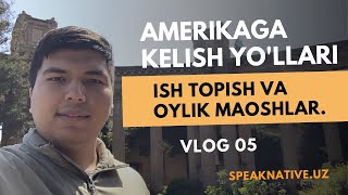 Amerikaga kelish yo'llari, Ish topish va Oylik Maoshlar