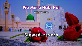 Wo Mera Nabi Hai | Slowed reverb | Best Female Naat 2023 | Tabrej official 313