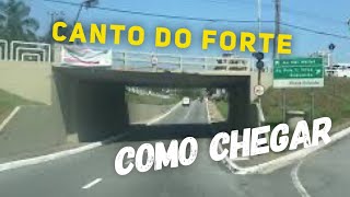 COMO CHEGAR AO CANTO DO FORTE (Praia Grande)