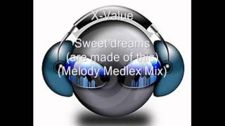 X Value - Sweet Dreams (Are Made Of This) (Melody Medley Mix)