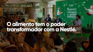 O alimento tem o poder transformador com a Nestlé.