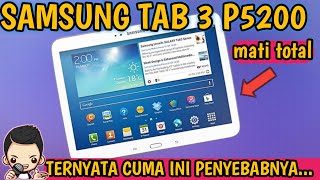 SERVIS SAMSUNG TAB 3 .10.1 inc ( P5200) MATI TOTAL TERNYATA CUMA INI PENYEBABNYA..