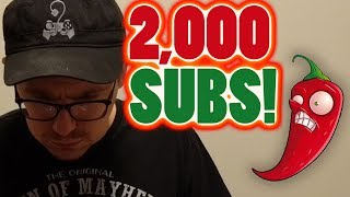 2,000 SUBSCRIBER HOT PEPPER SPECTACULAR!