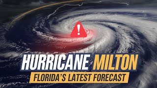 Hurricane Milton: Florida's Latest Weather Forecast