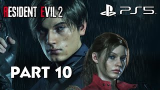 RESIDENT EVIL 2 REMAKE Gameplay Walkthrough Part 10 - [ PS5 ] No Commentary