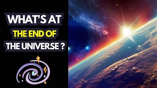 What's at the End of the Universe?