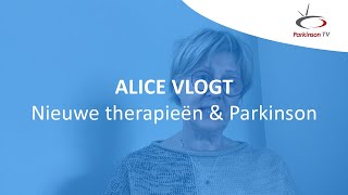 Alice vlogt 'Nieuwe therapieën & Parkinson'