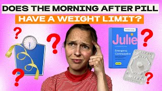 Does the Morning After Pill Have a Weight Limit? | Julie