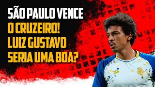 São Paulo vence o Cruzeiro! Luiz Gustavo seria uma boa?