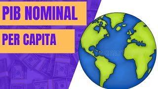 "Tendencia del PIB Nominal Per Cápita: Perspectivas Globales en Economía Internacional"