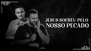 Jesus Sofreu pelos nossos PECADOS // Marcos Natan // Pregação #41