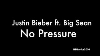 Justin Bieber - No Pressure (Lyrics) ft. Big Sean