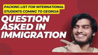 Questions asked in Georgian immigration and Packing list for students coming to Georgia/Mbbs aboard.