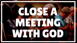 Prayer for Closing a Meeting | Closing Prayer to end Meetings