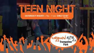 Teen Night - Saturday Night at Urban Air Trampoline Park!