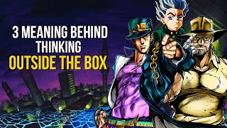 3 Meanings Behind Thinking Outside the Box w/ JoJo's Bizarre Adventure! | Episode #20