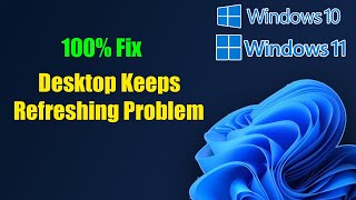 Fix Windows 11/10 Desktop Keeps Refreshing Problem