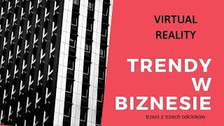 🤔Trendy w biznesie 3/3 Wirtualna rzeczywistość 🕶