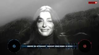 JENIFER  EN  ATTENDANT   MASHUP  VIDEO REMIX  DJ DITCH 1