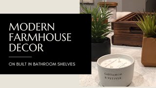 BEFORE&AFTER | MODERN FARMHOUSE DECOR ON BUILT IN SHELVES | TOUR OF MODERN FARMHOUSE DECOR BATHROOM