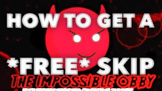 HOW TO GET A *FREE* SKIP FOR THE IMPOSSIBLE OBBY