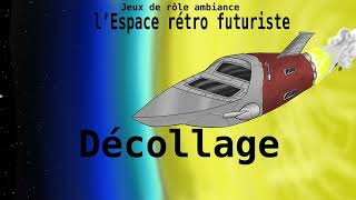 Décollage JDR ambiance Espace rétro futuriste