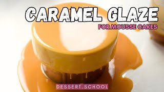 How to make CARAMEL GLAZE. Mirror glaze recipe for mousse cakes