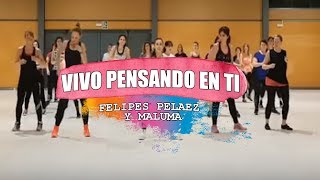 VIVO PENSANDO EN TI / Felipe Pelaez Ft Maluma / ZUMBA con ANA PÉREZ