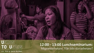 Lunchmöte: Migrantarbetare. Vår tids slavarbetare?