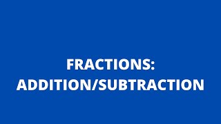 FRACTIONS: ADDITION/SUBTRACTION: PART 3: Adobe MathLab