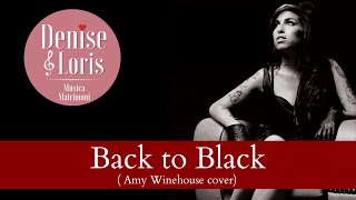 Back to Black (Amy Winehouse cover) - Denise & Loris