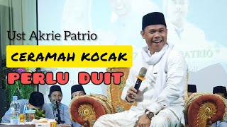 CERAMAH LUCU USTADZ AKRI PATRIO BUTUH DUIT | USTADZ AKRI PATRIO CERAMAH LUCU