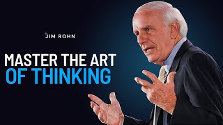 How To Master The ART Of THINKING | Jim Rohn Powerful Motivational Speech