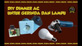 DIMMER AC UNTUK GERINDA DAN LAMPU