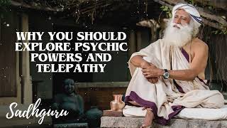 Yoga Practices Sadhguru-  WHY You Should Explore Psychic Powers and Telepathy