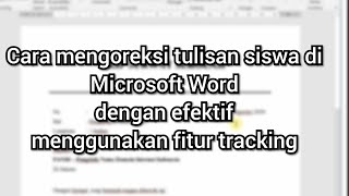 Cara mengoreksi tulisan di Microsoft Word dengan menggunakan fitur tracking