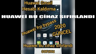 HUAWEİ Bu cihaz sıfırlandı - Frp bypass