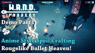 Anime Style Spell Crafting Roguelike Bullet Heaven! - Let's Try W.A.N.D. Project  [Demo] Part1