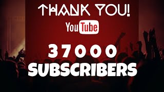 Saying “ Thanks You “ for 37000 subscribers ( Individually )