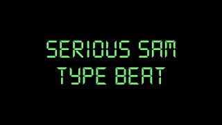 Serious Sam Type Beat