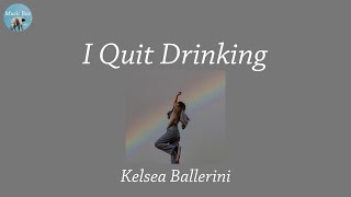 I Quit Drinking - Kelsea Ballerini (Lyric Video)