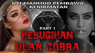 PESUGIHAN ❗❗❗ ULAR COBRA - NYI MAHMUD PEMBAWA KENIKMATAN/ PART 1